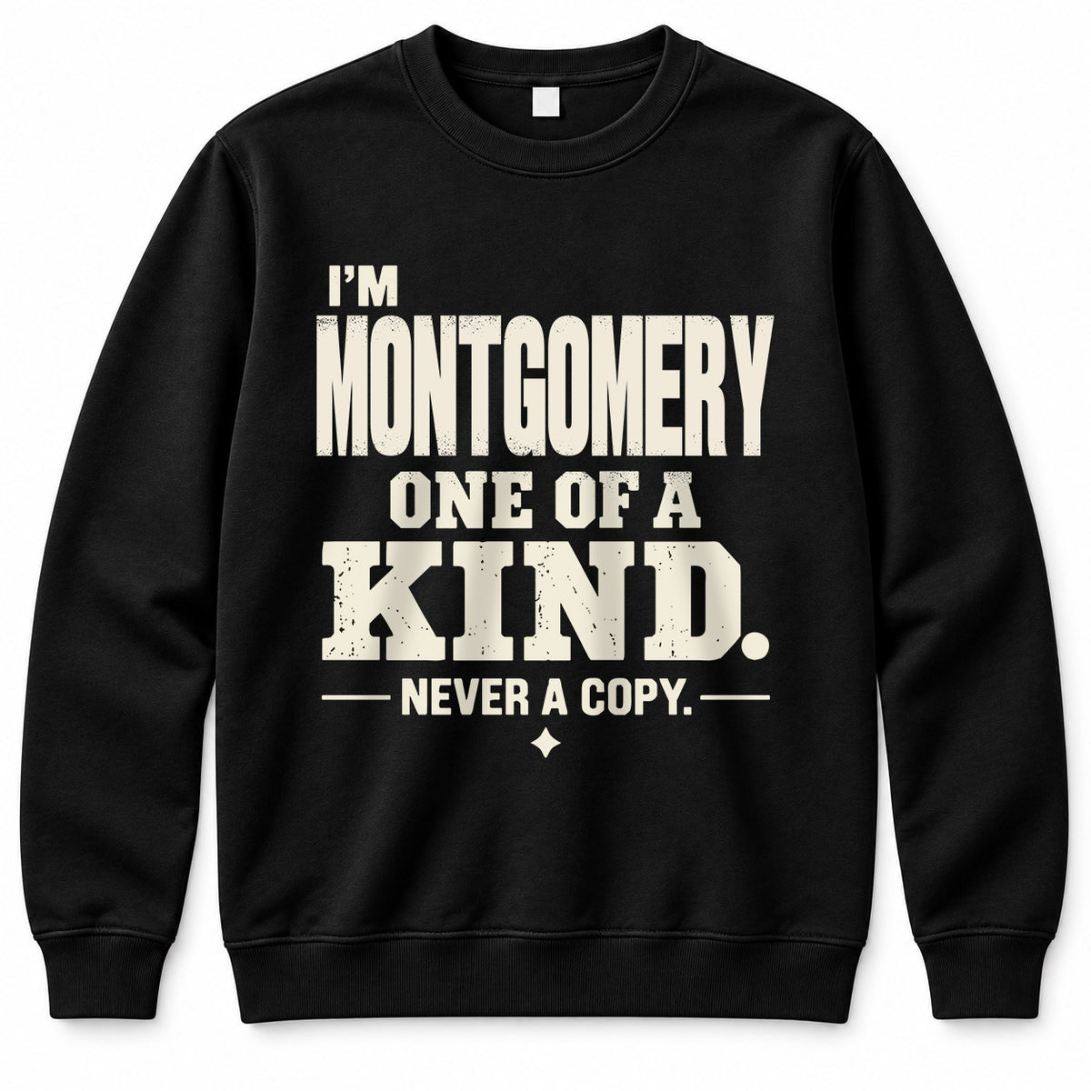 MONTGOMERY P6-K4-228 Personalized Funny Quote Apparel “I’m NAME – One of a Kind, Never a Copy”
