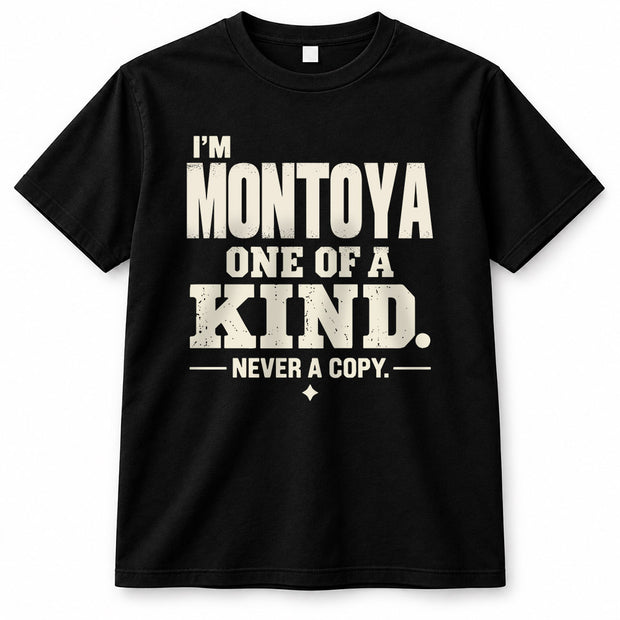 MONTOYA P6-K4-228 Personalized Funny Quote Apparel “I’m NAME – One of a Kind, Never a Copy”