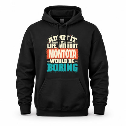 MONTOYA P02-TH11-226 – Personalized Admit It Life Without [Name] Would Be Boring T-Shirt – Custom Name Funny Gift