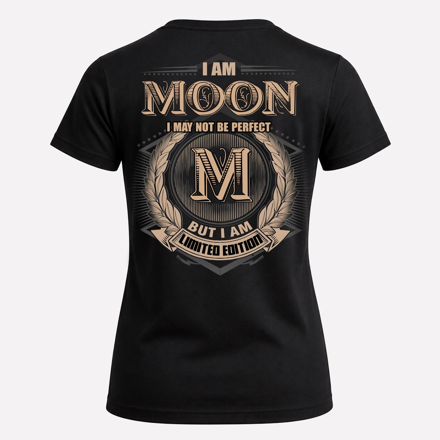 MOON PH55-T25-Personalized Name Quote Apparel “I Am NAME May Not Be Perfect But I Am Limited Edition”