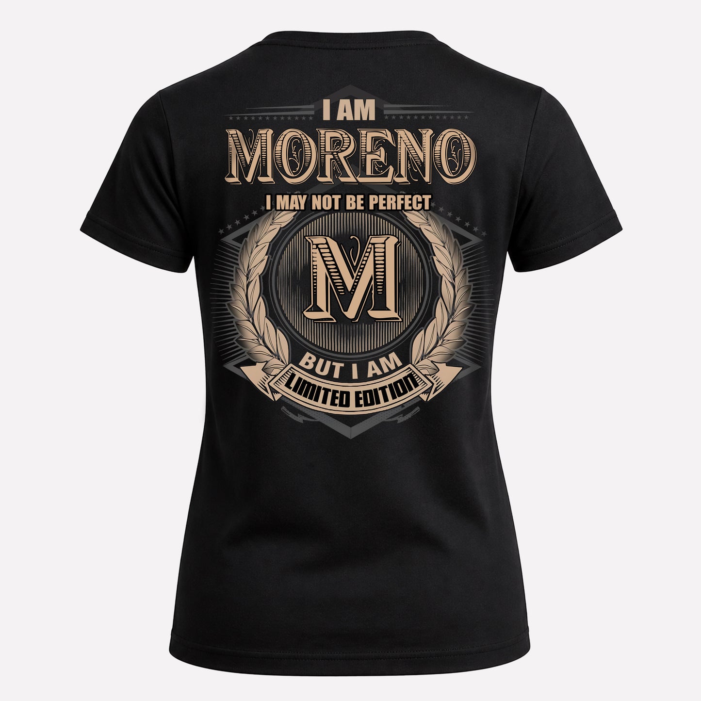 MORENO PH55-T25-Personalized Name Quote Apparel “I Am NAME May Not Be Perfect But I Am Limited Edition”