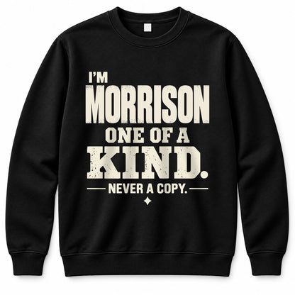 MORRISON P6-K4-228 Personalized Funny Quote Apparel “I’m NAME – One of a Kind, Never a Copy”