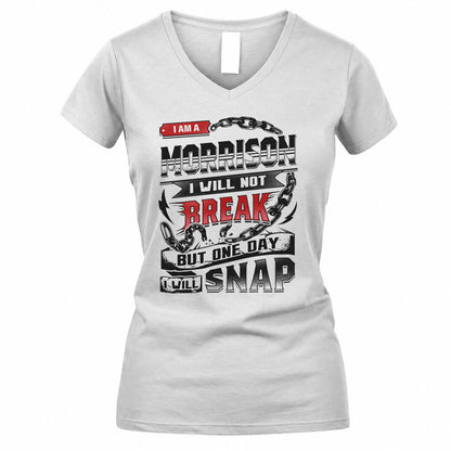 MORRISON HP28-K4-129 – Personalized Name Quote T-Shirt “I Will Not Break, But One Day I Will Snap”