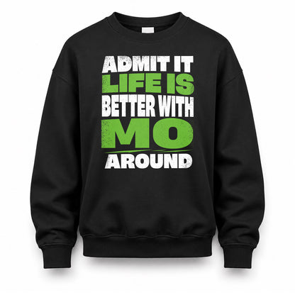 MO HP68-K4-189 – Personalized Funny Quote Apparel “Admit It, Life Is Better With NAME Around”