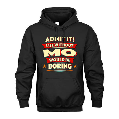 MO PH88-K2-106–Personalized Funny Quote Apparel “Life Without NAME Would Be Boring”