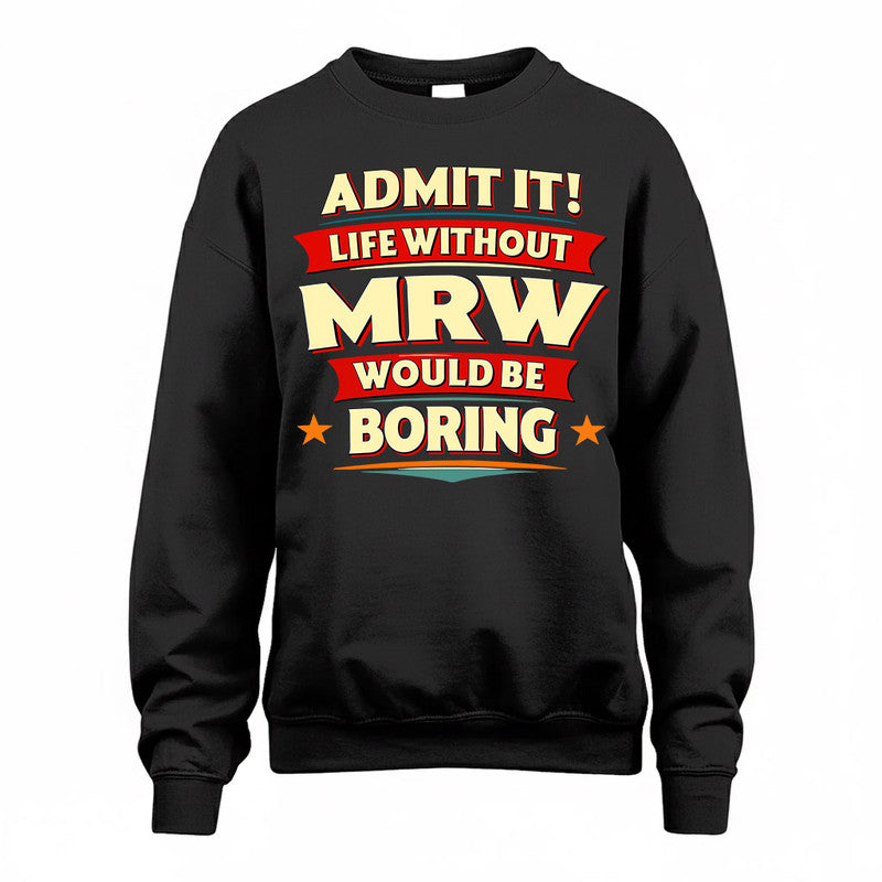 MRW  PH88-K2-106–Personalized Funny Quote Apparel “Life Without NAME Would Be Boring”
