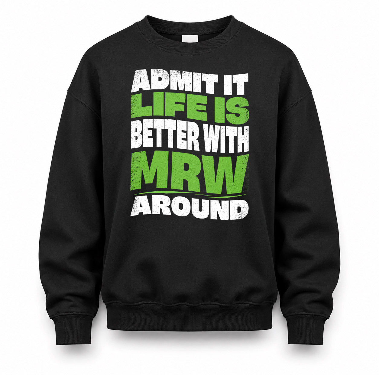 MRW HP99-K4-189 – Personalized Funny Quote Apparel “Admit It, Life Is Better With NAME Around”