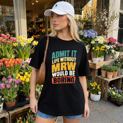MRW TP88-K4-229–Personalized Funny Quote Apparel “Life Without NAME Would Be Boring”