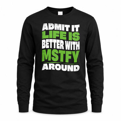 MSTFY HP99-K4-189 – Personalized Funny Quote Apparel “Admit It, Life Is Better With NAME Around”