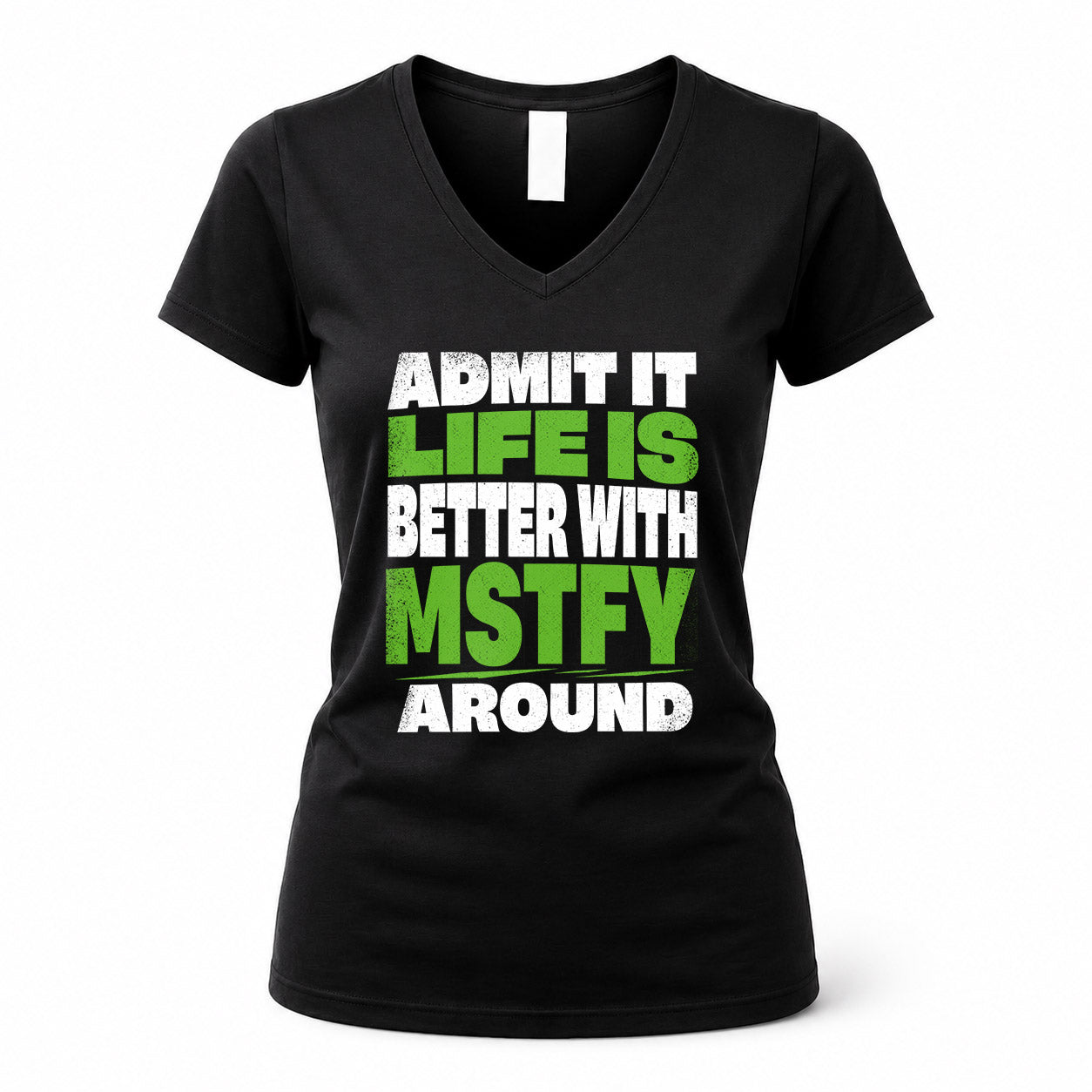 MSTFY HP68-K4-189 – Personalized Funny Quote Apparel “Admit It, Life Is Better With NAME Around”