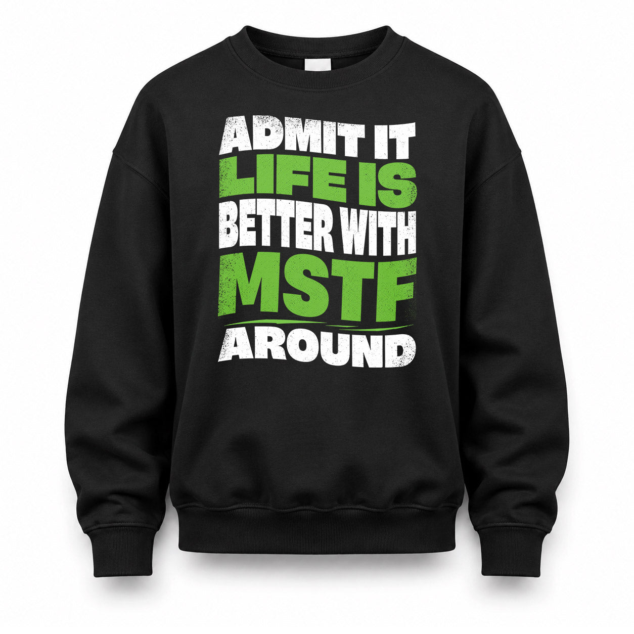MSTF HP99-K4-189 – Personalized Funny Quote Apparel “Admit It, Life Is Better With NAME Around”