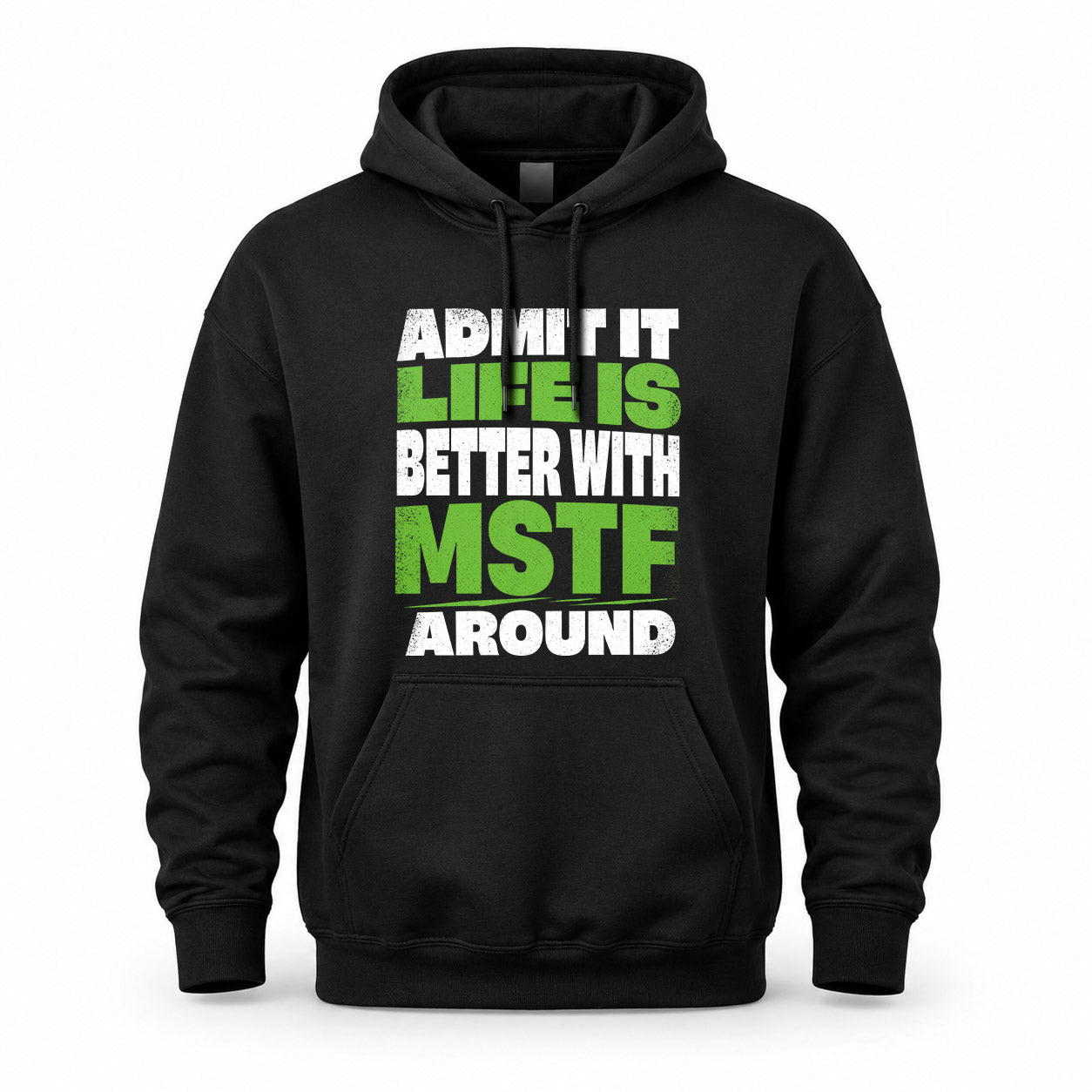 MSTF HP68-K4-189 – Personalized Funny Quote Apparel “Admit It, Life Is Better With NAME Around”