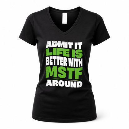 MSTF HP99-K4-189 – Personalized Funny Quote Apparel “Admit It, Life Is Better With NAME Around”