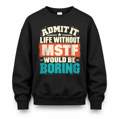 MSTF P02-TH11-226 – Personalized Admit It Life Without [Name] Would Be Boring T-Shirt – Custom Name Funny Gift