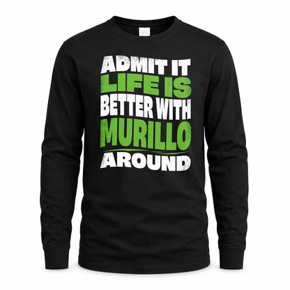 MURILLO HP99-K4-189 – Personalized Funny Quote Apparel “Admit It, Life Is Better With NAME Around”
