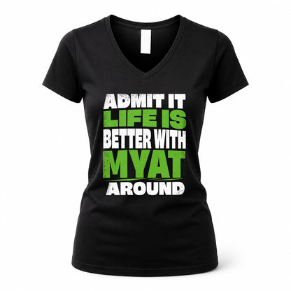 MYAT HP68-K4-189 – Personalized Funny Quote Apparel “Admit It, Life Is Better With NAME Around”