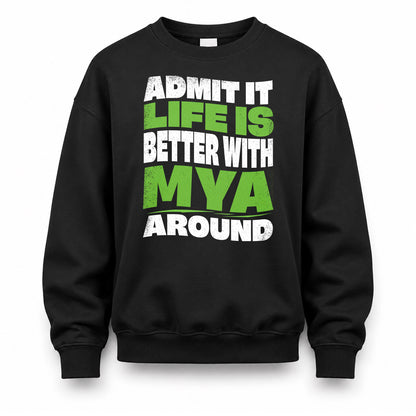 MYA HP99-K4-189 – Personalized Funny Quote Apparel “Admit It, Life Is Better With NAME Around”
