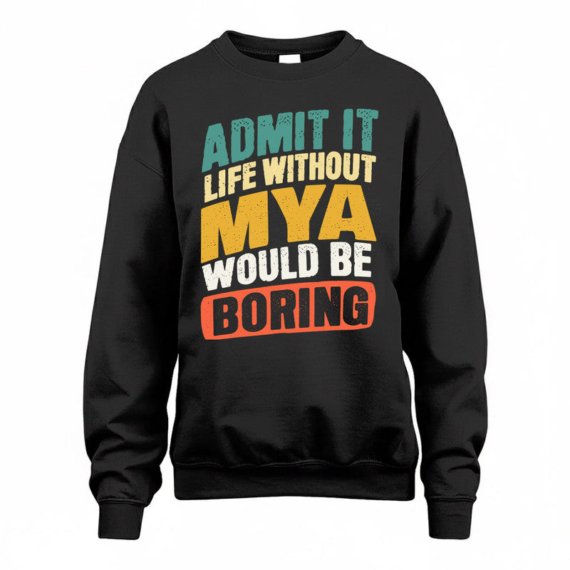 MYA TP88-K4-229–Personalized Funny Quote Apparel “Life Without NAME Would Be Boring”