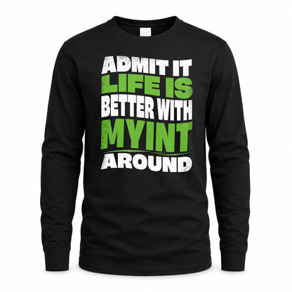 MYINT HP99-K4-189 – Personalized Funny Quote Apparel “Admit It, Life Is Better With NAME Around”