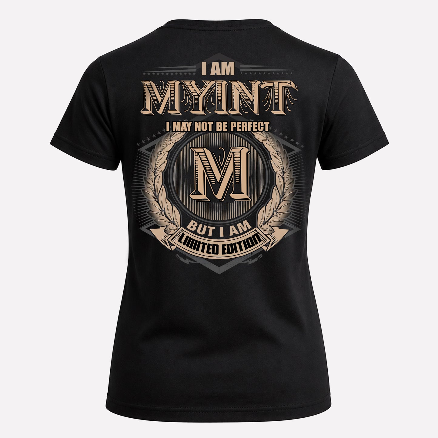 MYINT PH55-T25-Personalized Name Quote Apparel “I Am NAME May Not Be Perfect But I Am Limited Edition”