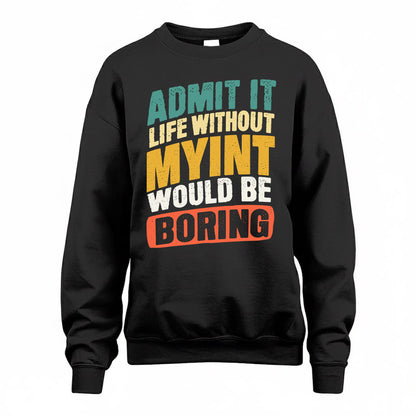 MYINT TP88-K4-229–Personalized Funny Quote Apparel “Life Without NAME Would Be Boring”