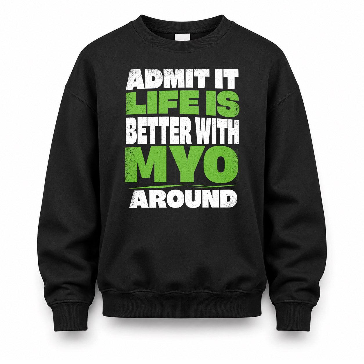 MYO HP68-K4-189 – Personalized Funny Quote Apparel “Admit It, Life Is Better With NAME Around”