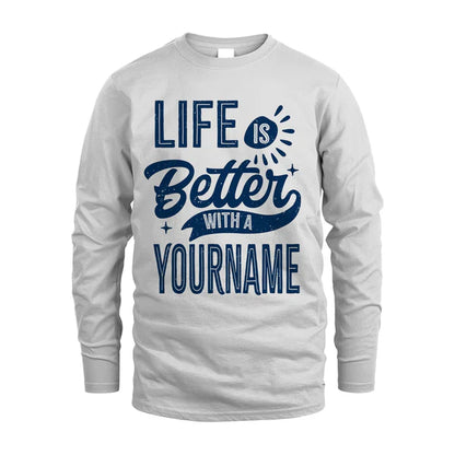 YOUR NAME HH88-K6–Personalized Name Quote T-Shirt Life Is Better With Unisex Gift