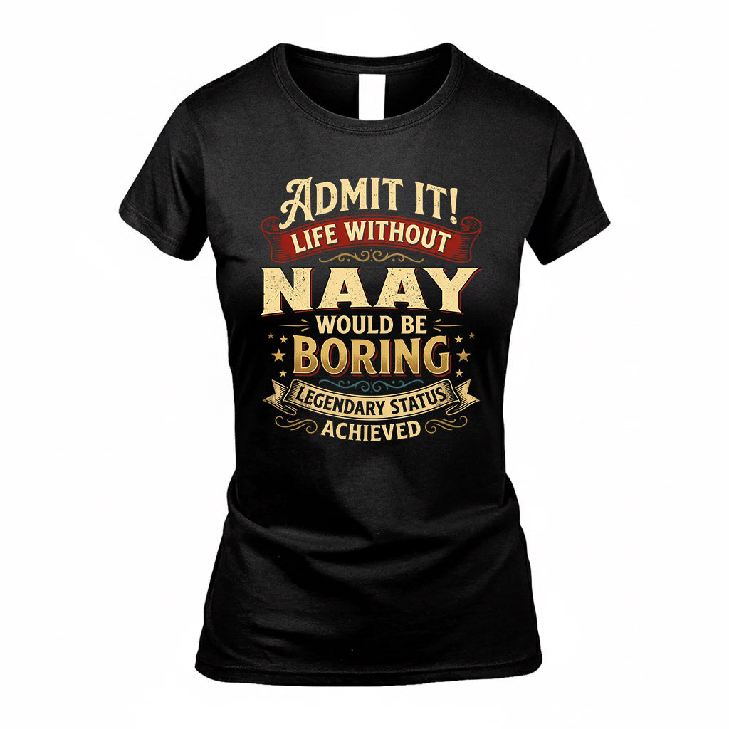 NAAY TP65-K5-268–Personalized Funny Quote Apparel “Life Without NAME Would Be Boring”