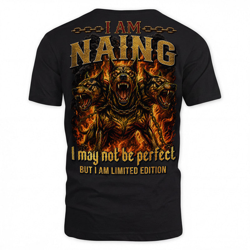 NAING MP88-F2-168–Personalized Bold Quote Apparel “I Am NAME I May Not Be Perfect But I Am Limited Edition
