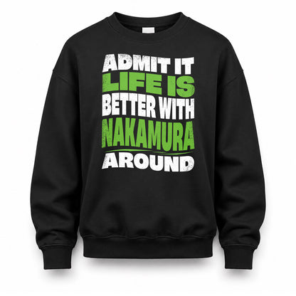 NAKAMURA HP99-K4-189 – Personalized Funny Quote Apparel “Admit It, Life Is Better With NAME Around”