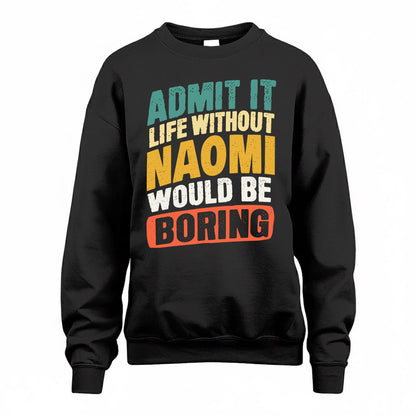 NAOMI TP88-K4-229–Personalized Funny Quote Apparel “Life Without NAME Would Be Boring”