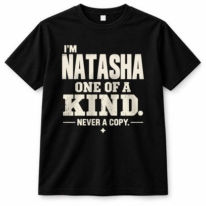 NATASHA P6-K4-228 Personalized Funny Quote Apparel “I’m NAME – One of a Kind, Never a Copy”