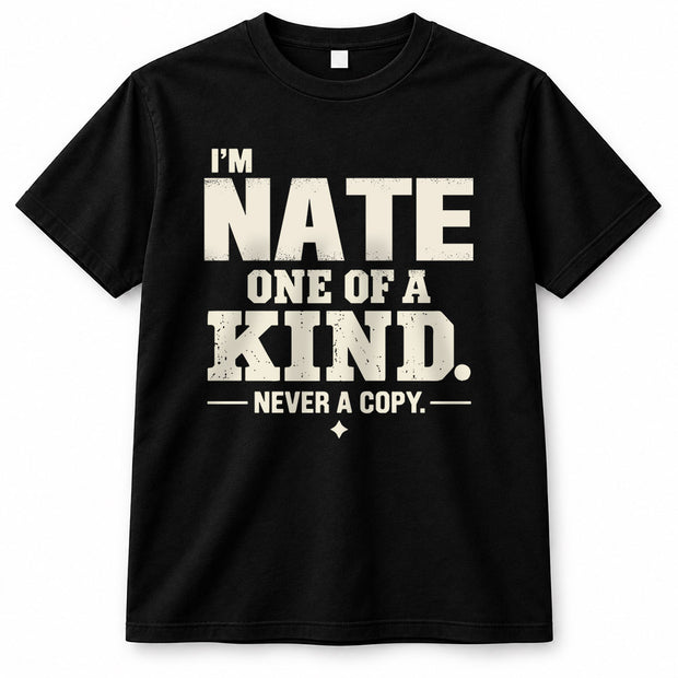 NATE P6-K4-228 Personalized Funny Quote Apparel “I’m NAME – One of a Kind, Never a Copy”