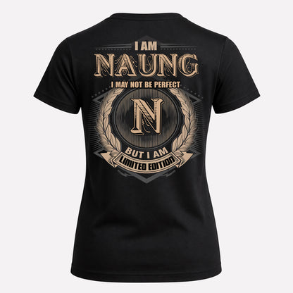 NAUNG PH55-T25-Personalized Name Quote Apparel “I Am NAME May Not Be Perfect But I Am Limited Edition”