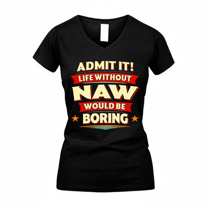 NAW  PH88-K2-106–Personalized Funny Quote Apparel “Life Without NAME Would Be Boring”