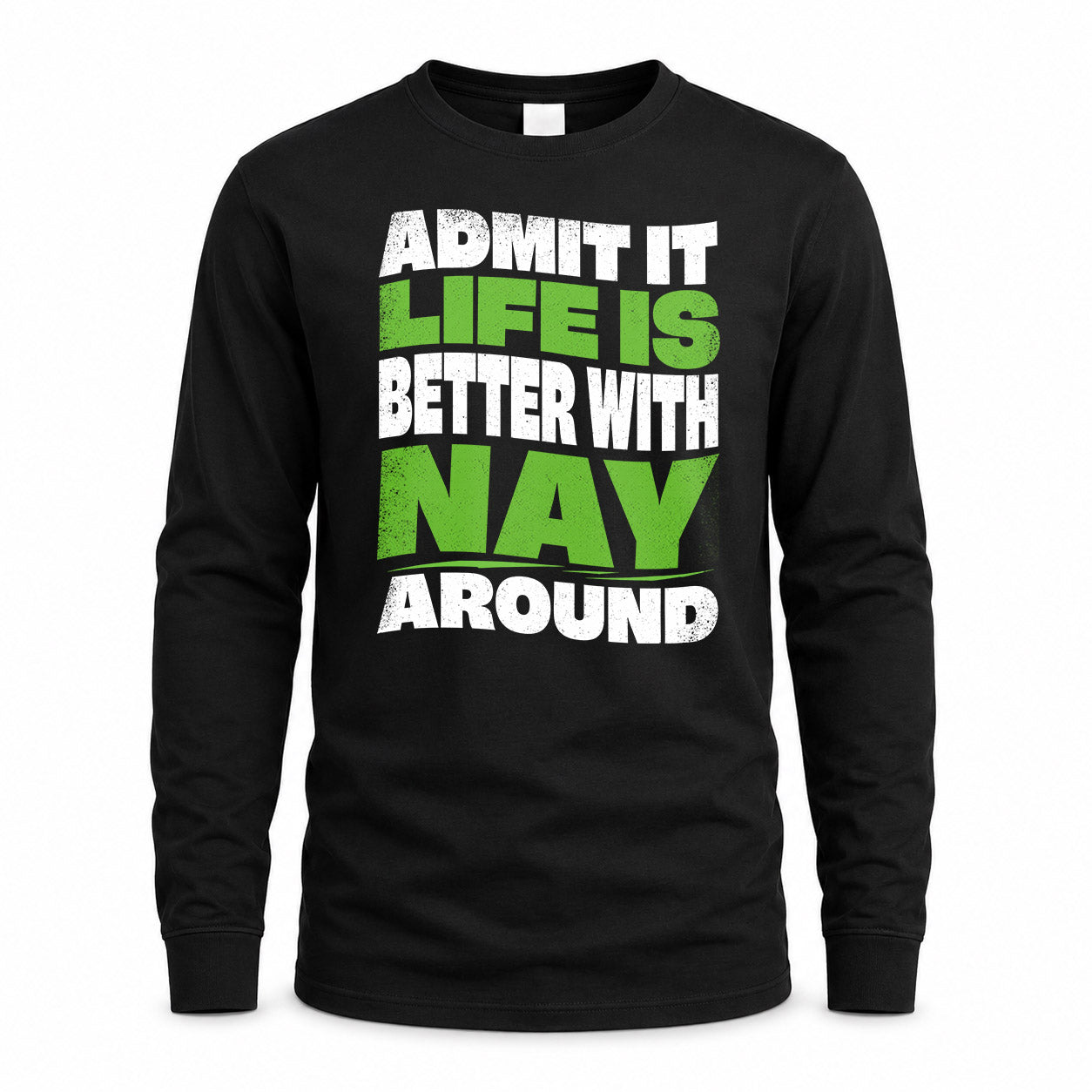 NAY HP99-K4-189 – Personalized Funny Quote Apparel “Admit It, Life Is Better With NAME Around”