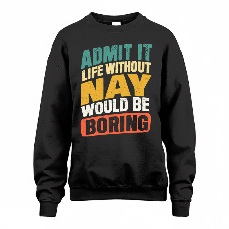 NAY TP88-K4-229–Personalized Funny Quote Apparel “Life Without NAME Would Be Boring”
