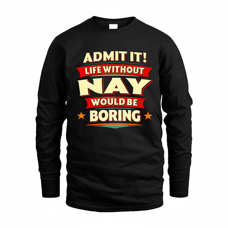 NAY  PH88-K2-106–Personalized Funny Quote Apparel “Life Without NAME Would Be Boring”