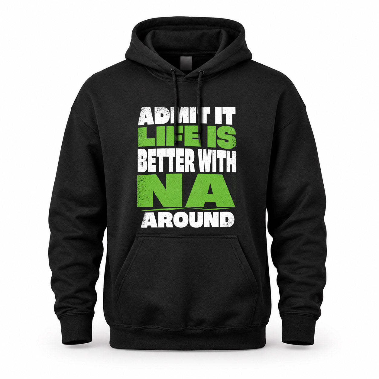 NA HP68-K4-189 – Personalized Funny Quote Apparel “Admit It, Life Is Better With NAME Around”