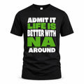 NA HP68-K4-189 – Personalized Funny Quote Apparel “Admit It, Life Is Better With NAME Around”