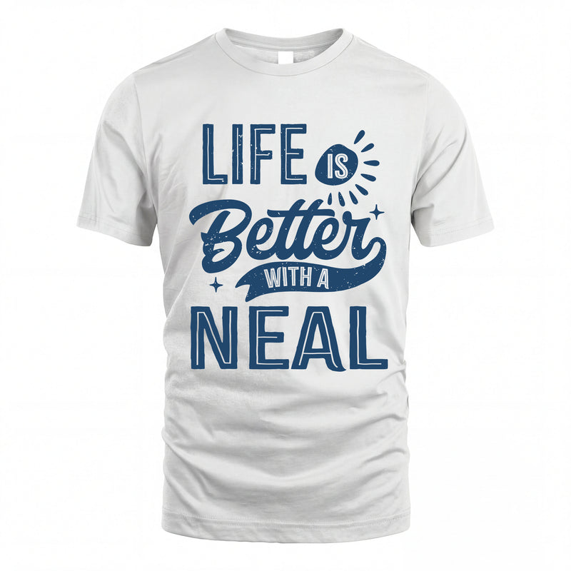 NEAL HH88-K2–Personalized Name Quote T-Shirt Life Is Better With Unisex Gift