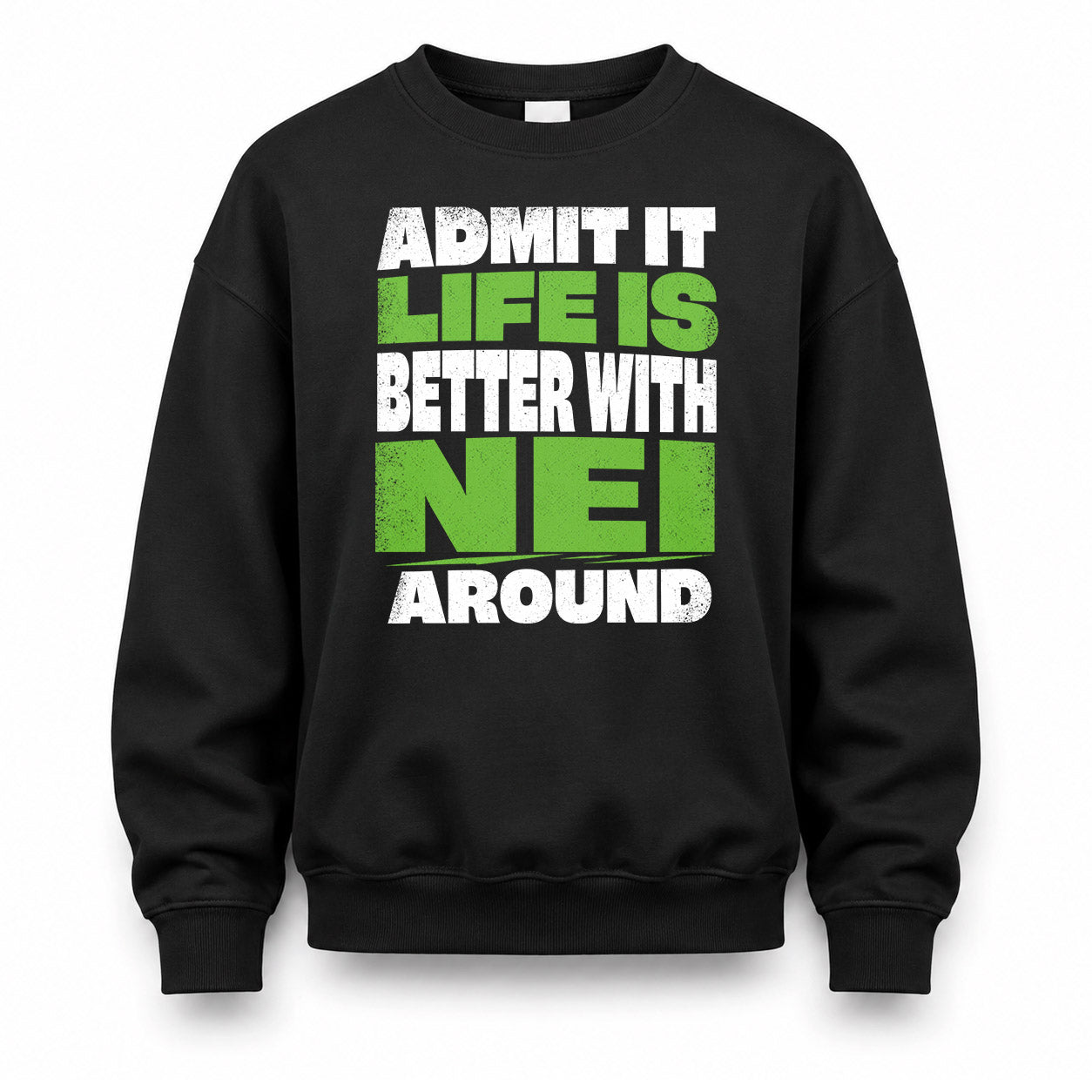 NEI HP68-K4-189 – Personalized Funny Quote Apparel “Admit It, Life Is Better With NAME Around”