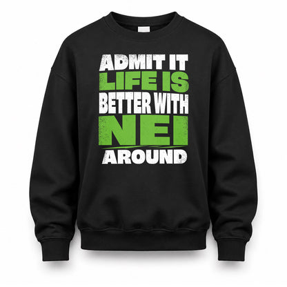 NEI HP68-K4-189 – Personalized Funny Quote Apparel “Admit It, Life Is Better With NAME Around”
