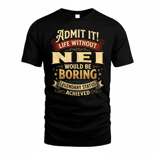 NEI TP65-K5-268–Personalized Funny Quote Apparel “Life Without NAME Would Be Boring”