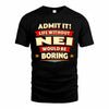 NEI  PH88-K2-106–Personalized Funny Quote Apparel “Life Without NAME Would Be Boring”