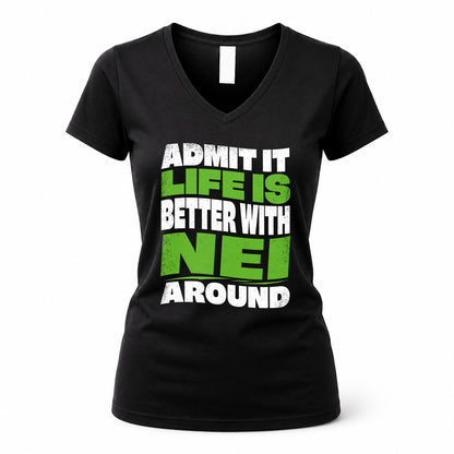 NEI HP99-K4-189 – Personalized Funny Quote Apparel “Admit It, Life Is Better With NAME Around”