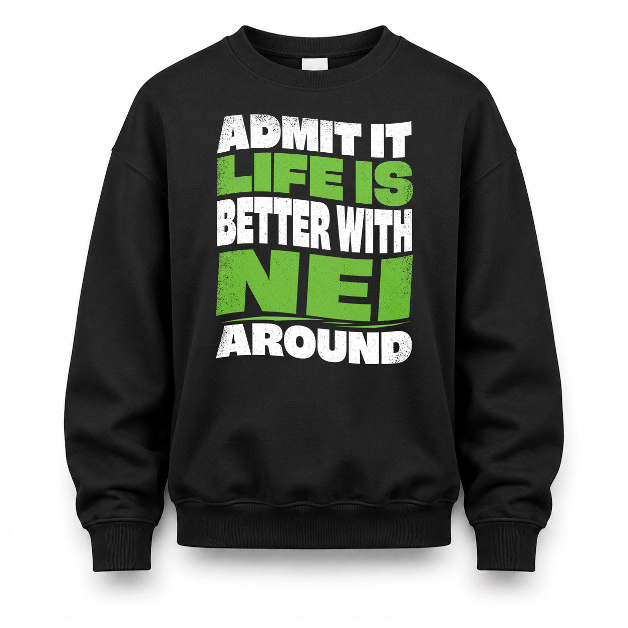 NEI HP99-K4-189 – Personalized Funny Quote Apparel “Admit It, Life Is Better With NAME Around”
