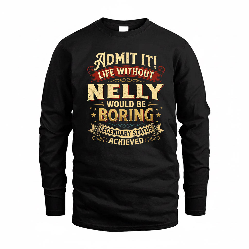 NELLY TP65-K5-268–Personalized Funny Quote Apparel “Life Without NAME Would Be Boring”