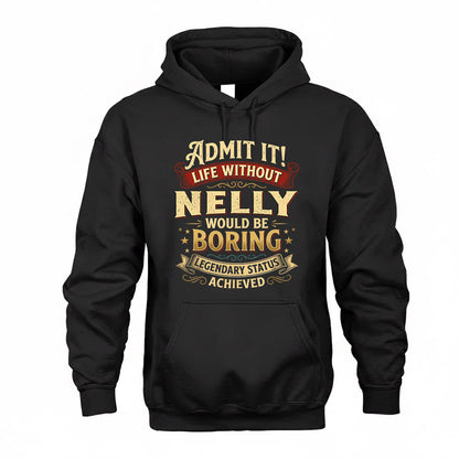 NELLY TP65-K5-268–Personalized Funny Quote Apparel “Life Without NAME Would Be Boring”