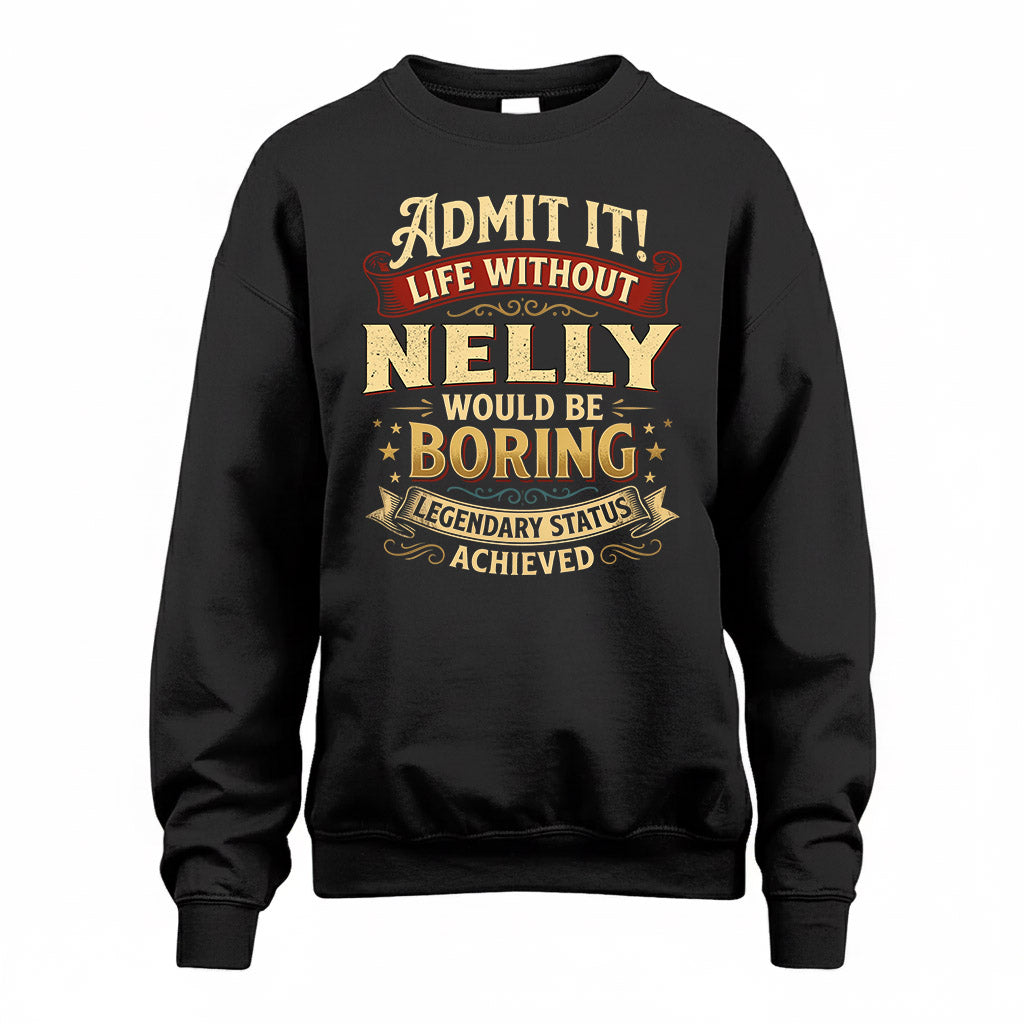 NELLY TP65-K5-268–Personalized Funny Quote Apparel “Life Without NAME Would Be Boring”